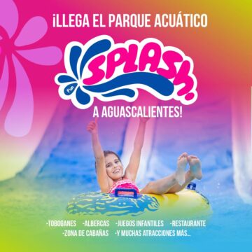 LLEGA EL PARQUE ACUÁTICO SPLASH A AGUASCALIENTES