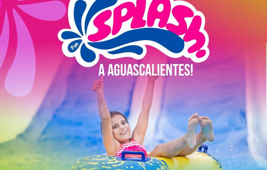 LLEGA EL PARQUE ACUÁTICO SPLASH A AGUASCALIENTES