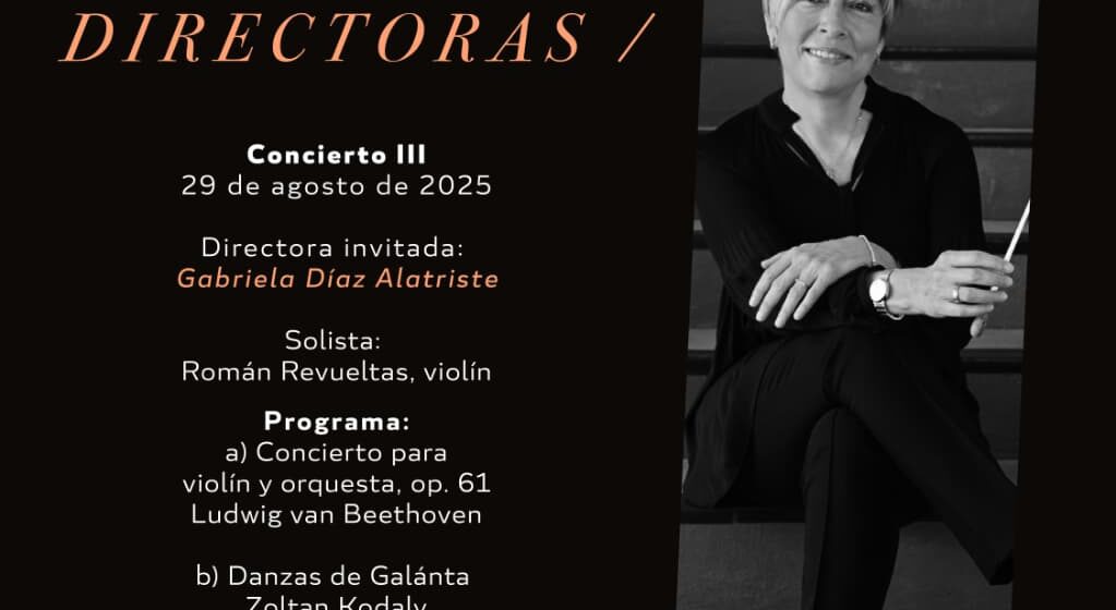 GABRIELA DÍAZ ALATRISTE, UNO DE LOS 100 MEXICANOS MÁS CREATIVOS SEGÚN FORBES, DIRIGE EL TERCER CONCIERTO DE LA “TEMPORADA DE DIRECTORAS”